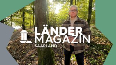 Ländermagazin: Saarland, Waldland – Deutschlands grüner Südwesten