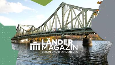 Ländermagazin: Brücken in Berlin und Brandenburg