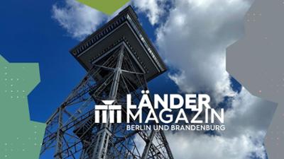 Ländermagazin: Türme in Berlin und Brandenburg
