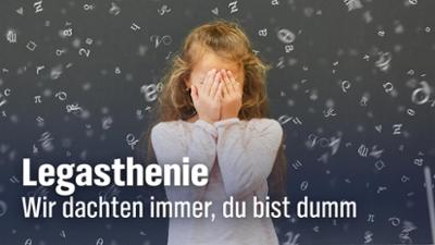 Legasthenie - Wir dachten immer, du bist dumm