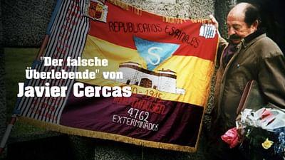 "Der falsche Überlebende", Javier Cercas und sein packender Roman
