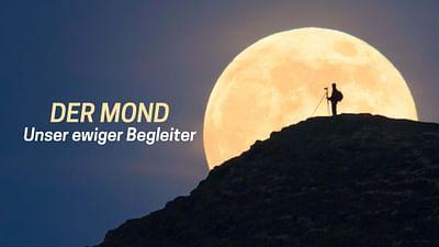 Der Mond - Unser ewiger Begleiter