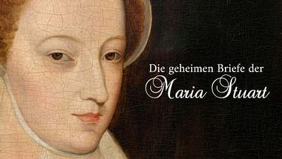 Die geheimen Briefe der Maria Stuart