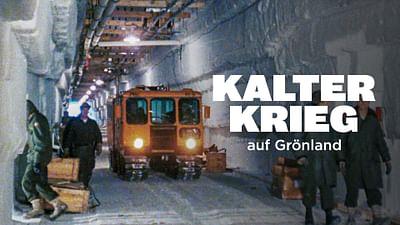 Die Stadt unter dem Eis: Kalter Krieg auf Grönland