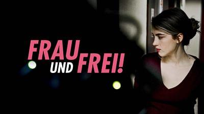 Frau und frei!