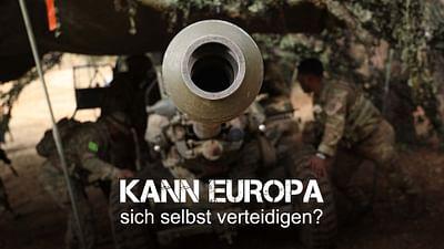 Kann Europa sich selbst verteidigen?