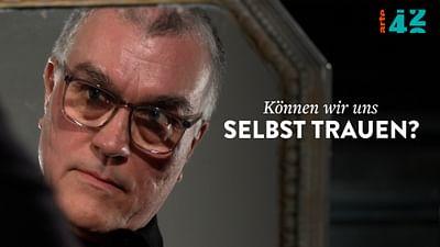 Können wir uns selbst trauen?: 42 - Die Antwort auf fast alles