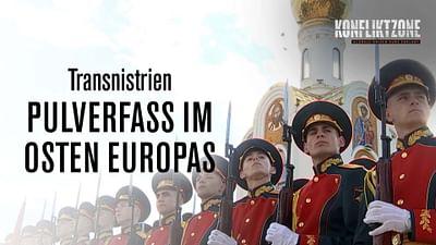 Konfliktzone – globale Krisen kurz erklärt: Transnistrien: Pulverfass im Osten Europas