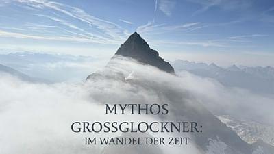 Mythos Großglockner: Im Wandel der Zeit