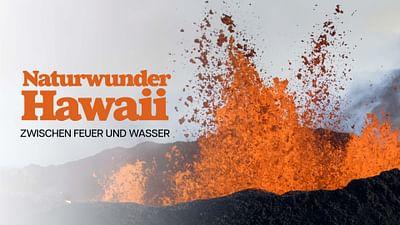Naturwunder Hawaii, zwischen Feuer und Wasser