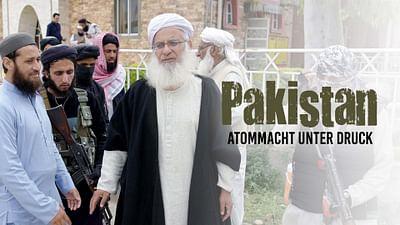 Pakistan - Atommacht unter Druck