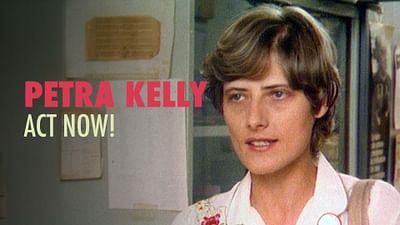 Petra Kelly - Act Now!