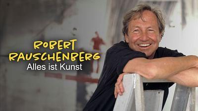 Robert Rauschenberg - Alles ist Kunst