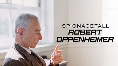 Spionagefall Robert Oppenheimer