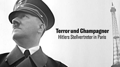 Terror und Champagner - Hitlers Stellvertreter in Paris