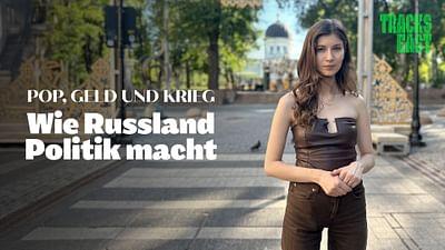 Tracks East: Pop, Geld und Krieg: Wie Russland Politik macht Tracks East: Pop, Geld und Krieg: Wie Russland Politik macht
