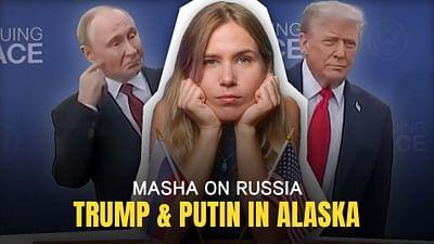 Trump & Putin in Alaska: Masha on Russia Trump & Putin in Alaska: Masha on Russia