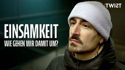 Twist: Einsamkeit - Wie gehen wir damit um?
