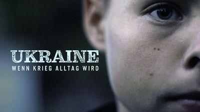 Ukraine - Wenn Krieg Alltag wird