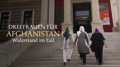 Widerstand im Exil: Drei Frauen für Afghanistan