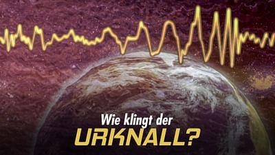 Wie klingt der Urknall?: Botschaften vom Anfang des Universums Wie klingt der Urknall?: Botschaften vom Anfang des Universums