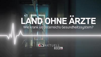ATV Aktuell: Land ohne Ärzte - Wie krank ist Österreichs Gesundheitssystem?