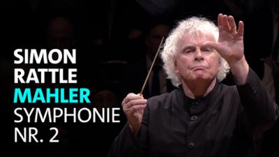 Simon Rattle dirigiert: Mahler · Symphonie Nr. 2 · Chor und Symphonieorchester des Bayerischen Rundfunks · Simon Rattle · BR