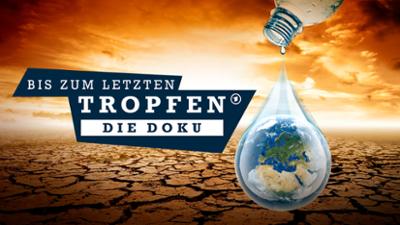 Bis zum letzten Tropfen - Die Doku