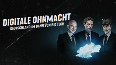 Digitale Ohnmacht - Deutschland im Bann von Big Tech: Digitale Ohnmacht – Deutschland im Bann von Big Tech