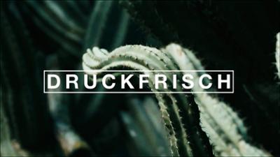 Druckfrisch