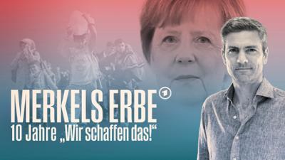 Merkels Erbe - 10 Jahre "Wir schaffen das!": Merkels Erbe – 10 Jahre "Wir schaffen das!"