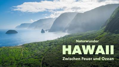 Naturwunder Hawaii: Zwischen Feuer und Ozean
