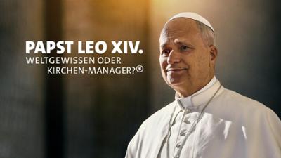 Papst Leo XIV.: · Weltgewissen oder Kirchenmanager?