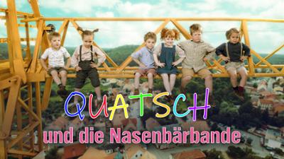 Quatsch und die Nasenbärbande