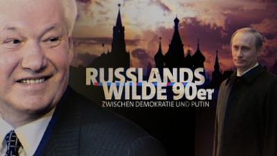 Russlands wilde 90er - Zwischen Demokratie und Putin: Russlands wilde 90er – Zwischen Demokratie und Putin