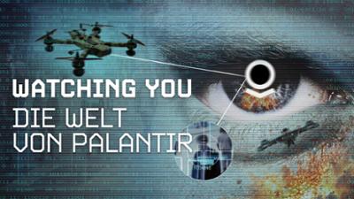Watching You - Die Welt von Palantir und Alex Karp