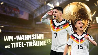 WM-Wahnsinn und Titel-Träume: WM-Wahnsinn und Titelträume - Deutschland bei der Mega-WM