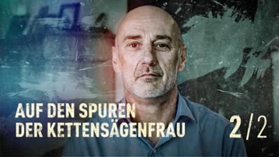 ARD Crime Time: Folge 2: Auf den Spuren der Kettensägen-Frau (S03/E02)