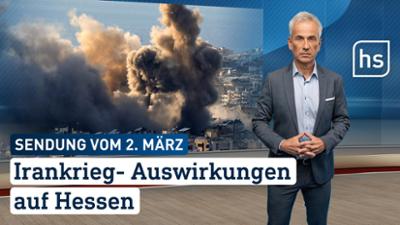 hessenschau: Irankrieg — Auswirkungen auf Hessen hessenschau vom 02.03.2026