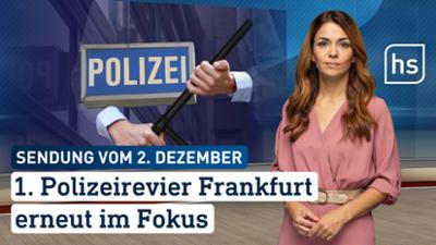 hessenschau: 1. Polizeirevier Frankfurt erneut im Fokus hessenschau vom 02.12.2025