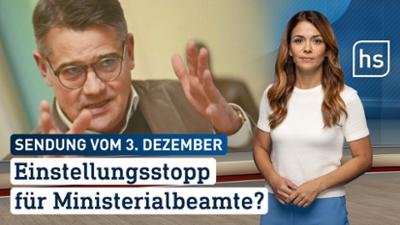 hessenschau: Einstellungsstopp für Ministerialbeamte hessenschau vom 03.12.2025