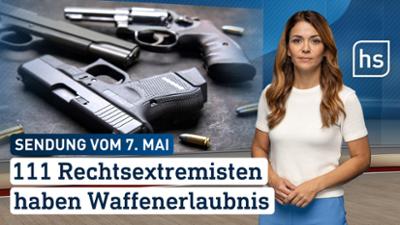 hessenschau: 111 Rechtsextremisten haben Waffenerlaubnis hessenschau vom 07.05.2026