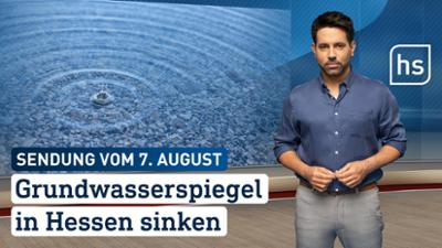 hessenschau: Grundwasserspiegel in Hessen sinken hessenschau vom 07.08.2026
