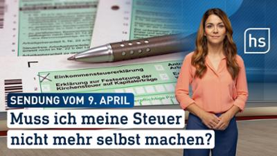 hessenschau: Muss ich meine Steuer nicht mehr selbst machen? hessenschau vom 09.04.2026