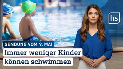 hessenschau: Immer weniger Kinder können schwimmen hessenschau vom 09.05.2026