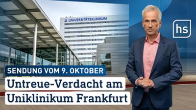 hessenschau: Untreue-Verdacht am Uniklinikum Frankfurt hessenschau vom 09.10.2026