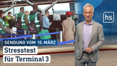 hessenschau: Stresstest für Terminal 3 hessenschau vom 10.03.2026
