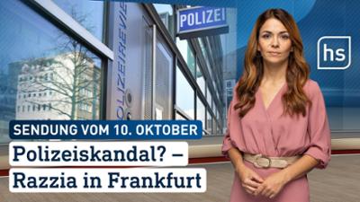 hessenschau: Polizeiskandal? – Razzia in Frankfurt hessenschau vom 10.10.2025