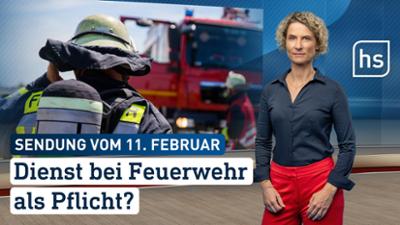 hessenschau: Dienst bei Feuerwehr als Pflicht?hessenschau vom 11.02.2026