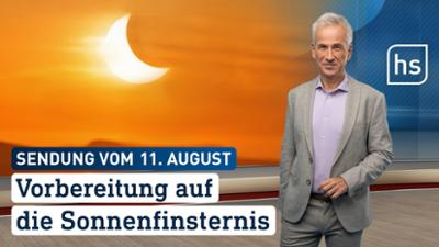 hessenschau: Vorbereitung auf die Sonnenfinsternis hessenschau vom 11.08.2026